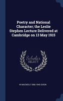 Poetry and National Character; the Leslie Stephen Lecture Delivered at Cambridge on 13 May 1915