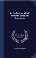 An Outline for a Field Study of a Lumber Operation
