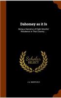 Dahomey as it Is: Being a Narrative of Eight Months' Residence in That Country ...