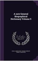 A new General Biographical Dictionary Volume 5