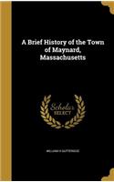 Brief History of the Town of Maynard, Massachusetts