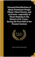Personal Recollections of Many Prominent People Whom I Have Known, and of Events--especially of Those Relating to the History of St. Louis--during the First Half of the Present Century