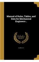 Manual of Rules, Tables, and Data for Mechanical Engineers ..