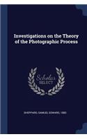 Investigations on the Theory of the Photographic Process