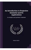 An Introduction to Projective Geometry and Its Applications