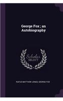 George Fox; an Autobiography