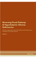 Reversing Visual Pathway & Hypothalamic Glioma: Deficiencies The Raw Vegan Plant-Based Detoxification & Regeneration Workbook for Healing Patients. Volume 4