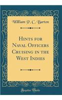 Hints for Naval Officers Cruising in the West Indies (Classic Reprint)