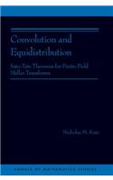 Convolution and Equidistribution: Sato-Tate Theorems for Finite-Field Mellin Transforms (AM-180)(180 Annals of Mathematics Studies)