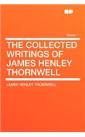 The Collected Writings of James Henley Thornwell Volume 1