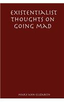 Existentialist Thoughts on Going Mad
