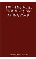 Existentialist Thoughts on Going Mad