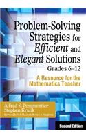 Problem-Solving Strategies for Efficient and Elegant Solutions, Grades 6-12