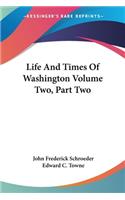Life And Times Of Washington Volume Two, Part Two