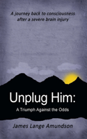 Unplug Him
