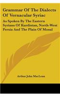 Grammar Of The Dialects Of Vernacular Syriac: As Spoken By The Eastern Syrians Of Kurdistan, North-West Persia And The Plain Of Mosul(English)