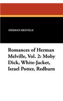 Romances of Herman Melville, Vol. 2: Moby Dick, White-Jacket, Israel Potter, Redburn