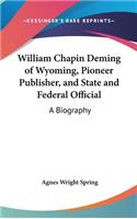 William Chapin Deming of Wyoming, Pioneer Publisher, and State and Federal Official