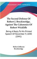 Second Defense Of Robert J. Breckinridge, Against The Calumnies Of Robert Wickliffe