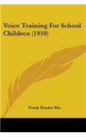 Voice Training For School Children (1910)