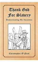 Thank God for Slavery