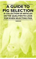 A Guide to Pig Selection - A Collection of Articles on the Qualities to Look for When Selecting Pigs