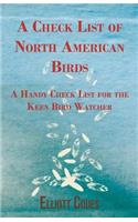 Check List of North American Birds - A Handy Check List for the Keen Bird Watcher