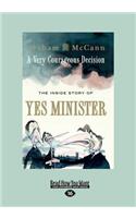 A Very Courageous Decision: The Inside Story of Yes Minister (Large Print 16pt)
