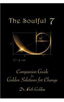 The Soulful 7: Companion Guide for Golden Solutions for Change(English)