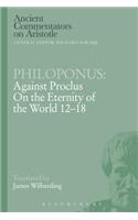 Philoponus: Against Proclus on the Eternity of the World 12-18