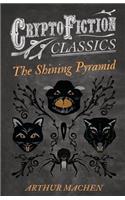 Shining Pyramid (Cryptofiction Classics - Weird Tales of Strange Creatures)