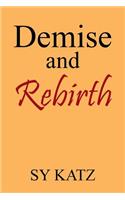 Demise and Rebirth