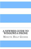 Newbies Guide to Windows 8 Phone