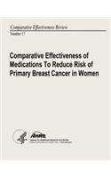 Comparative Effectiveness of Medications to Reduce Risk of Primary Breast Cancer in Women: Comparative Effectiveness Review Number 17