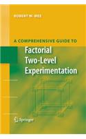 Comprehensive Guide to Factorial Two-Level Experimentation