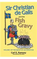 Sir Christian de Galis and the Fish Gravy: Volume I of the Quest of Sir Christian