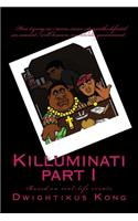 Killuminati part I (based on real-life events): How 2 yung, no-name, inner city youths defeated an ancient, well-known worldwide government.