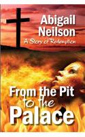 From The Pit to The Palace: A Story Of Redemption(1 From the Pit to the Palace)