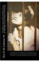 The White Slave Hell or with Christ at Midnight in the Slums of Chicago: Startling Revelations, Thrilling Experiences and Life Stories Carefully Gathered from Red Light Districts, White Slave Markets, Segregated Vice Sections and Midnight Slum Work