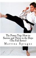 Power Trip (the Full Series): How to Survive and Thrive in the Dojo