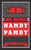 No More Namby Pamby