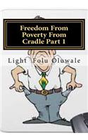 Freedom From Poverty From Cradle Part 1