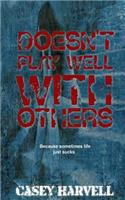 Doesn't Play Well With Others: (English)