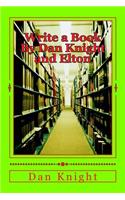 Write a Book by Dan Knight and Elton: Everybody Can Do It Today and Anytime Always