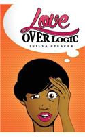 Love Over Logic: (English)