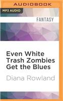 Even White Trash Zombies Get the Blues