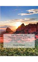 The Virginian, the Original Classic Western Novel: (Owen Wister Masterpiece Collection)