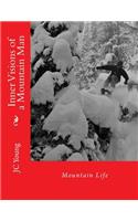 Inner Visions of a Mountain Man: Mountain Life(2 Mountain Melter Adventure)