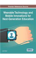 Wearable Technology and Mobile Innovations for Next-Generation Education