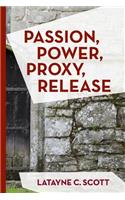 Passion, Power, Proxy, Release